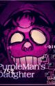 Purple Man's Daughter (Five Nights At Freddy's Fan made) by XxTrueColorsxX