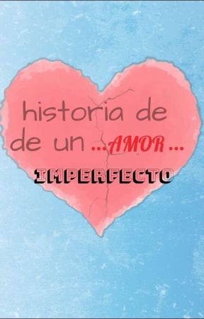 ¿Una historia de amor?  [EN PROCESO] by ni_sch