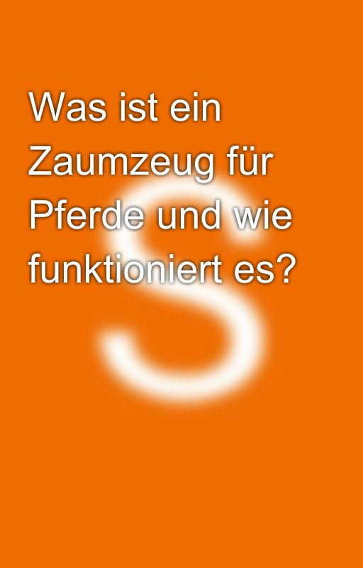 Was ist ein Zaumzeug für Pferde und wie funktioniert es? by scholzkevinab