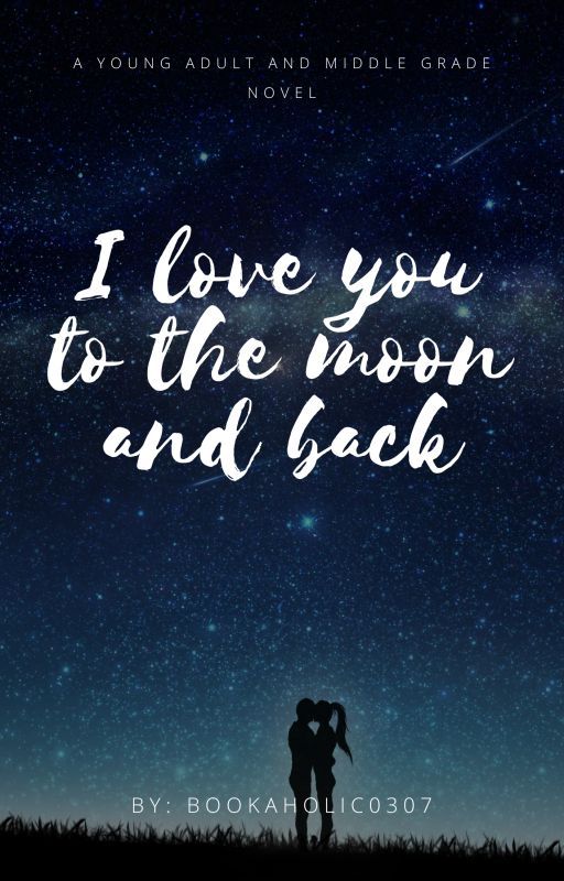 I Love You to the Moon and Back by Bookaholic0307