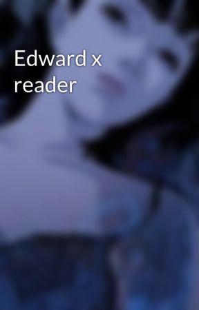 Edward x reader by kooltae