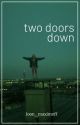 two doors down by loon_maximoff