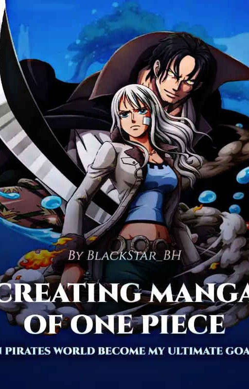 Creating Manga Of One Piece In Pirates World Become My Ultimate Goal! by Nouamanebh