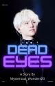 Dead Eyes || Sope by Mysterious_Wonders20