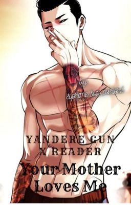 yandere Gun x Fem Reader: Your Mother Loves Me cover