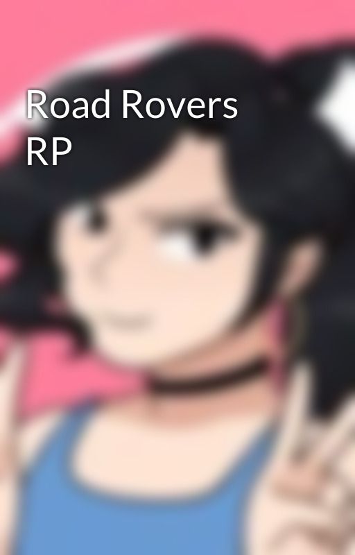 Road Rovers RP by Gypsy-Girl-727