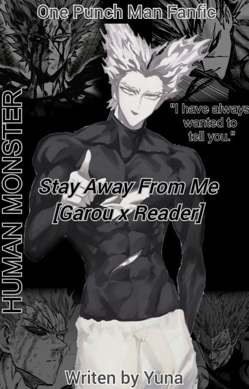 Stay Away From Me. [Garou x Reader] fanfic.  by yuna-1510