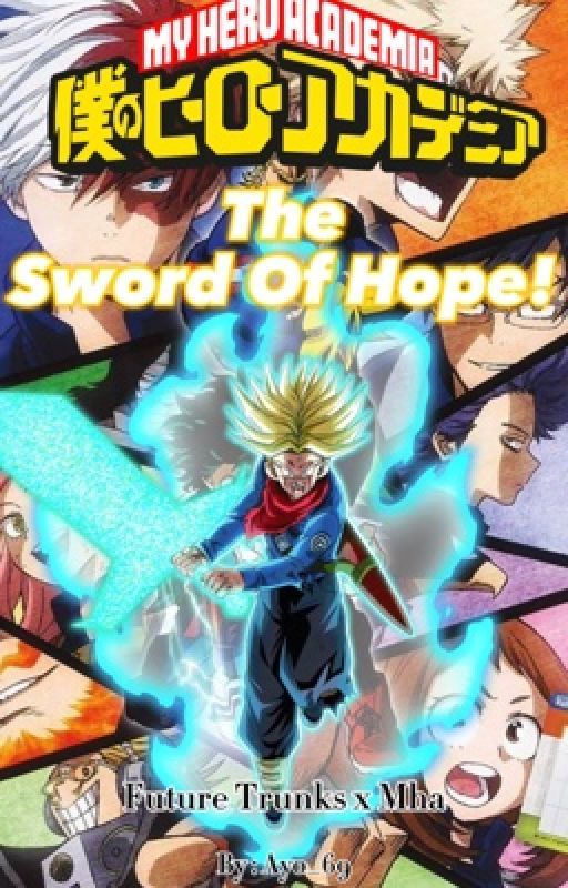 The Sword Of Hope! (Future Trunks x MHA) by Ayo_69