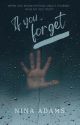 If You Forget | ✓ by ninaisawip