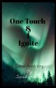 One Touch And I Ignite by Wetadcivy