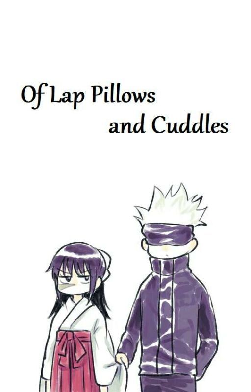 Of Lap Pillows and Cuddles | Gojohime Oneshot by PurpleMarquise