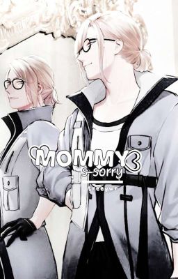 ᰋ ׅ࣪   ꒰ ¿mommy? s-sorry ¿mommy? ꒱  ׅ࣪ ᰋ ♡ cover