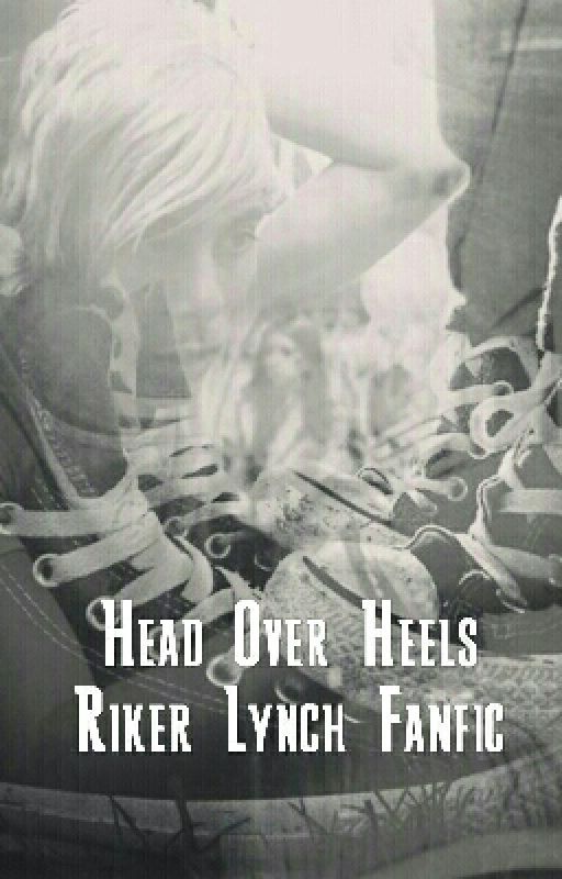 Head Over Heels (Riker Lynch/R5 Fanfic) by xoInfinityR5xo