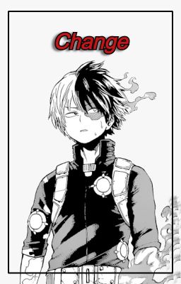 Change | Todoroki Shoto X reader cover