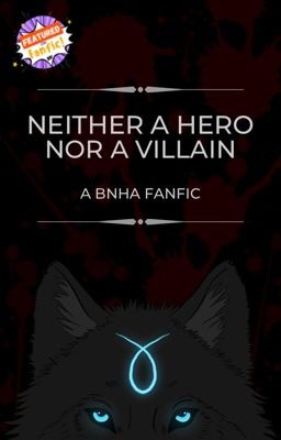 Neither A Hero Nor A Villain - A BNHA Fanfic cover