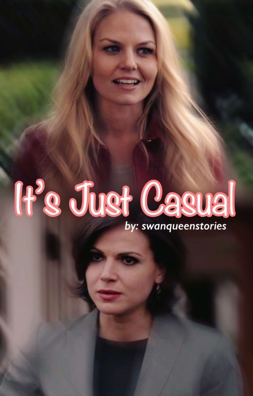 It's Just Casual by swanqueenstories