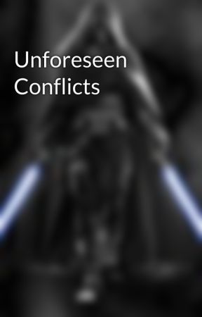 Unforeseen Conflicts by CloneCaptainBriggs