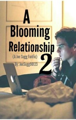 A Blooming Relationship 2 (A Joe Sugg FanFic) cover