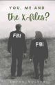 You, me and the x-files? by Lotus_Mulder