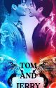 TOM AND JERRY by KinnlovePorche