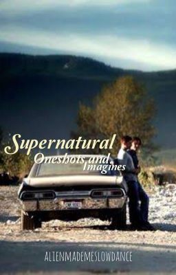 Supernatural Oneshots and Imagines cover