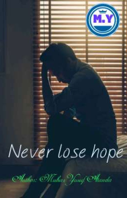 Never lose hope by MuhazYusuf