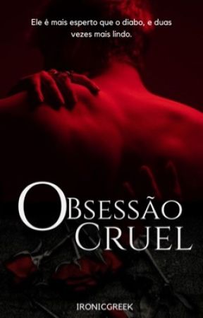 OBSESSÃO CRUEL by ironicgreek