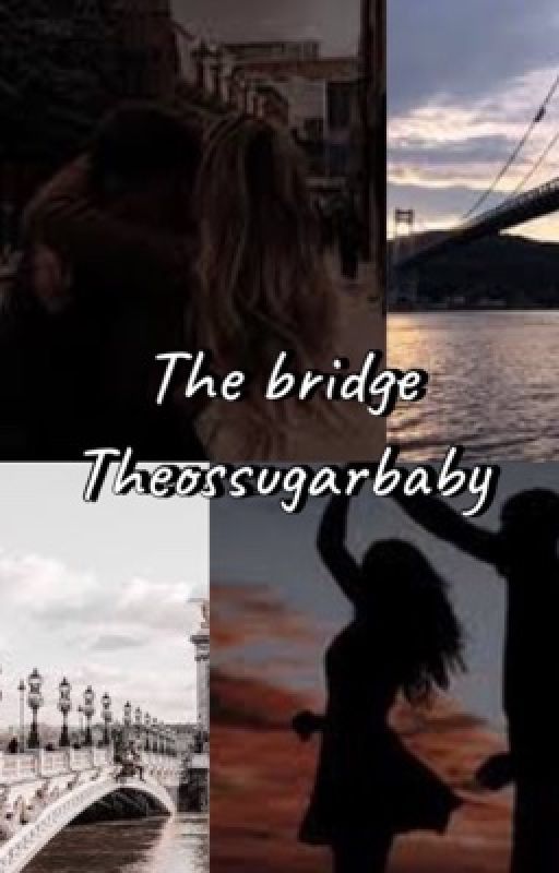 The bridge  by hottieslovetoread17