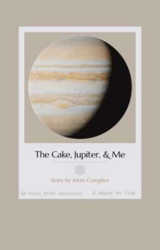 The Cake, Jupiter, & Me by ivirio21