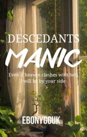 Descendants: MANIC by ebonygguk