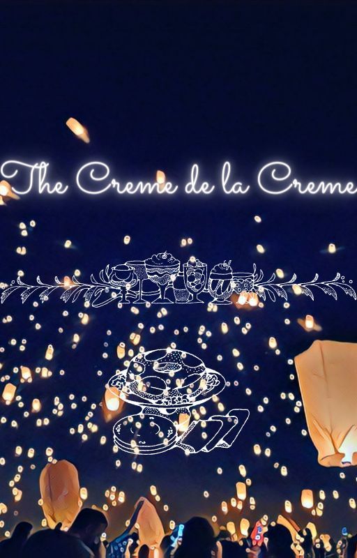 The Creme de la Creme by LoreQueenA