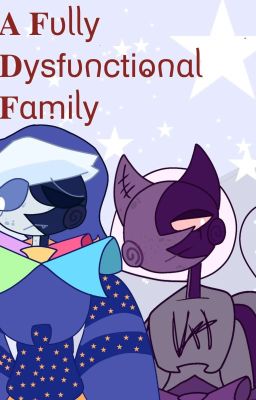 ACT I  A Fully Dysfunctional Family (S.A.M.S opposites day AU) cover