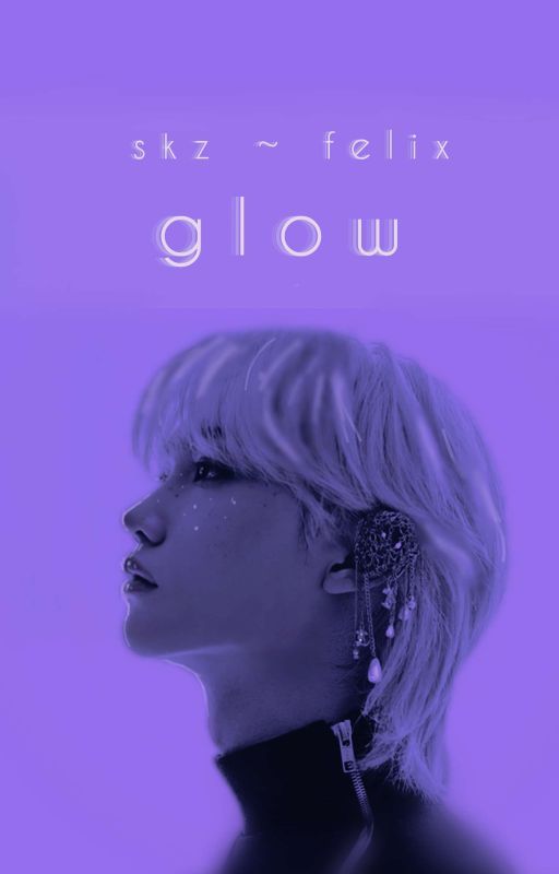 glow•° || skz || nonbinary Felix ff by wheretofind_asa