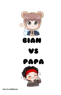 Bian VS Papa ✔️ cover