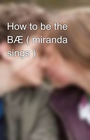 How to be the BÆ ( miranda sings ) by hollyoaks2004