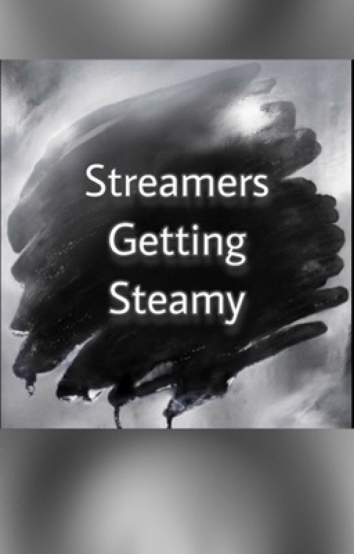 Streamers Getting Steamy I Reader X Slimecicle  by Green_goldfish57