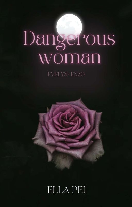 Dangerous Woman by EllaPeiAuthor