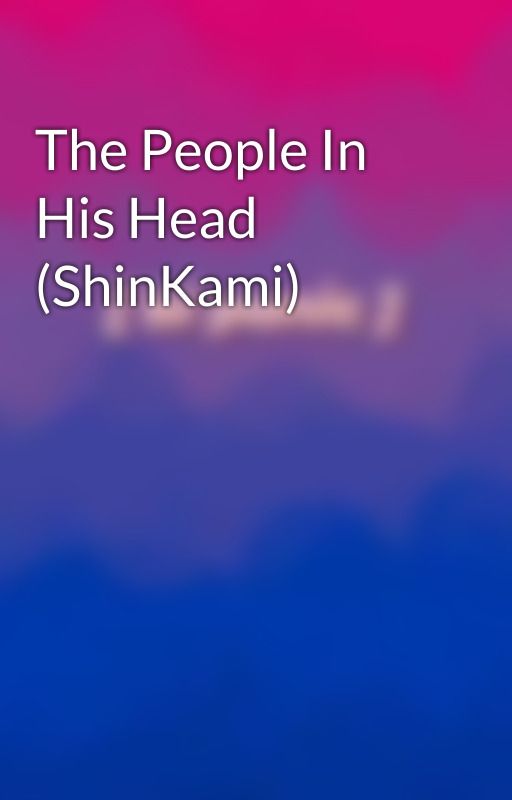 The People In His Head (ShinKami) by Mentallyillghost