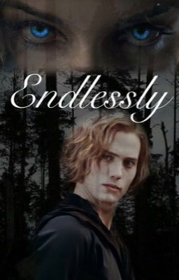 Endlessly - Jasper hale [1]✔️ cover