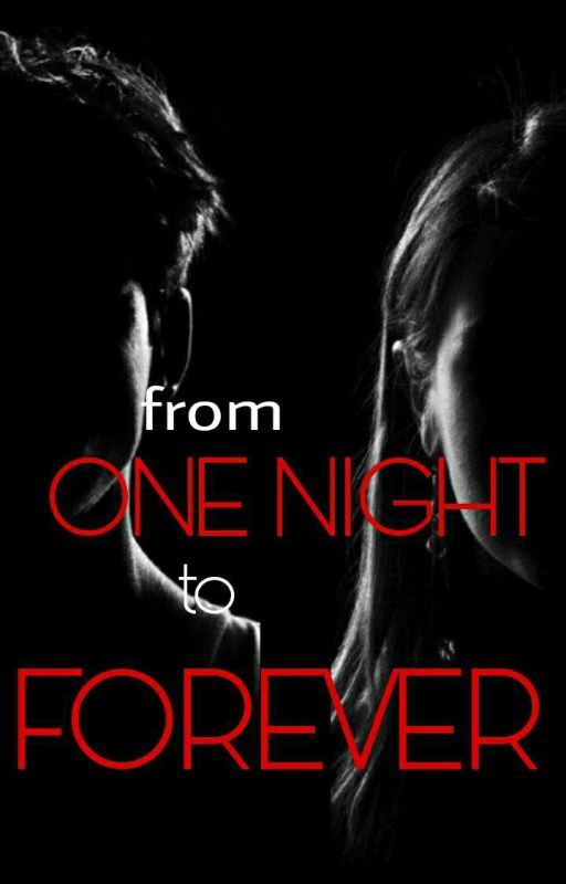 From ONE NIGHT to FOREVER (TL #1) by loeblooms