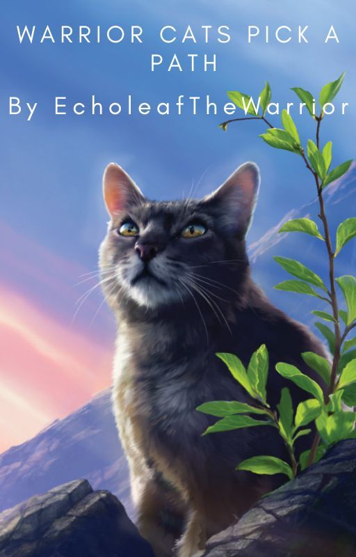 Warrior Cats Pick a Path by EcholeafTheWarrior