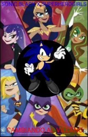 (Mi nuevo camino) Sonic Black X Superherogirls by Lordsunky