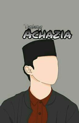 Tentang Achazia [End] cover