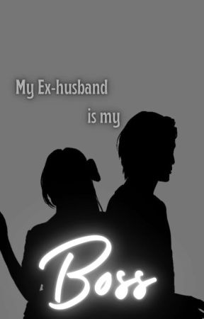 My Ex-Husband is my boss.  by Saradtrtmrcs