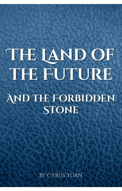 The Land of the Future 2: The Forbidden Stone by Cyrusyuan