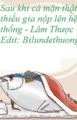 EDIT HOÀN-SAU KHI CÁ MẶN THẬT THIẾU GIA NỘP LÊN HỆ THỐNG - LÂM THƯỢC cover