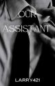 Our assistant (Styles Triplets × Louis) (BOOK 1) by Larry421