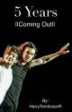 ||5 years|| - Larry Stylinson- Coming out|| by HarryTomlinsonR