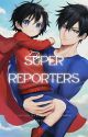 Super Reporters by janicewee5