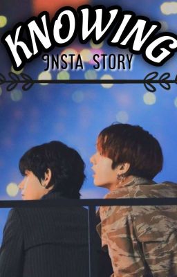 KNOWING (INSTA LOVE STORY) (Completed) cover